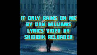 #It only rains on me by Don williams lyrics video by shidibix reloaded