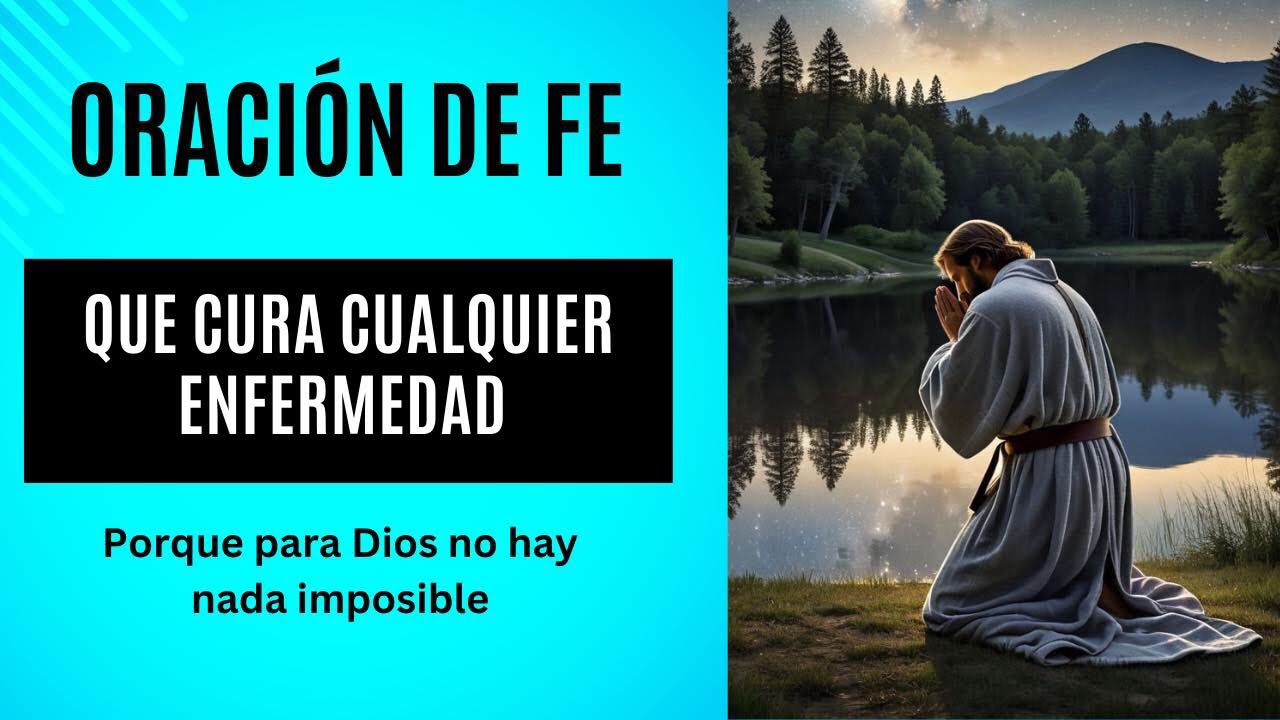 ORACIÓN DE FE  QUE CURA CUALQUIER ENFERMEDAD. Porque para Dios no hay nada imposible. #fe #oración