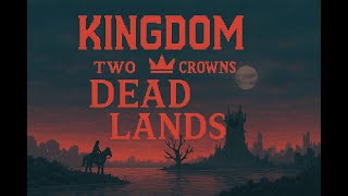 Heavy Is the Head, Bloodied Is the Crown – Kingdom Two Crowns [Dead Lands]