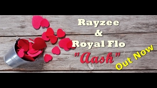 Rayzee &amp;&amp; Royal Flo: &quot;AASH&quot; | Lyrics Video 2017 | (Prod. Danny E.B)