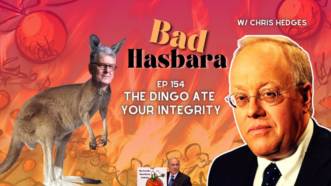 154: The Dingo Ate Your Integrity, with Chris Hedges
