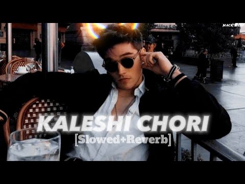 KALESHI CHORI [Slowed+Reverb] || MACK'S LOFI ||