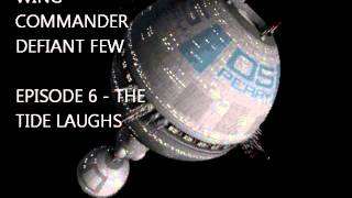 Wing Commander Defiant Few, Episode 6 - The Tide Laughs