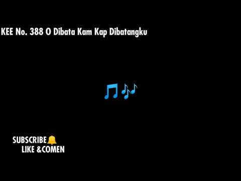 KEE 388 O Dibata Kam Kap (Ayat 1,2)