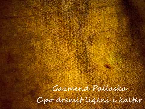 Gazmend Pallaska - C'po dremit liqeni i kalter