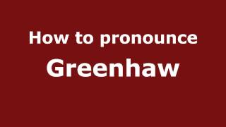 How to pronounce Greenhaw