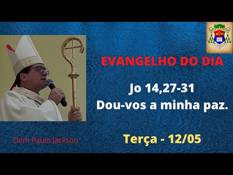 DOM PAULO JACKSON  12/05/2020 (terça)  - Evangelho do dia