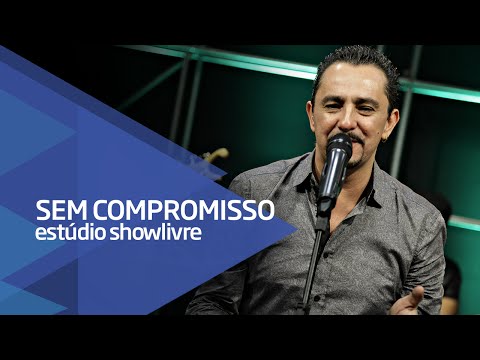 "Cheio de desejo/Ainda sei te amar" - Sem Compromisso no Estúdio Showlivre 2016