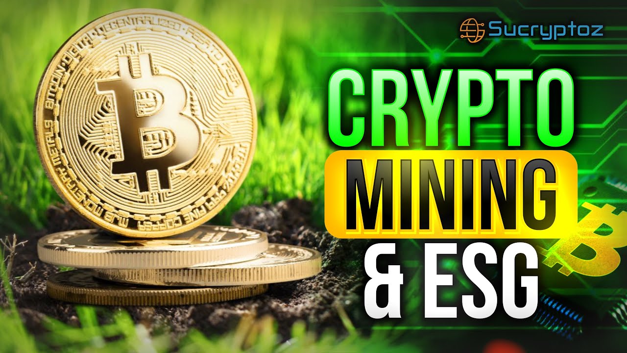 Everything You Need To Know About Crypto Mining & ESG