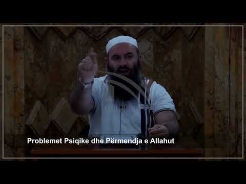 Problemet Psiqike dhe Përmendja e Allahut - Hoxhë Bekir Halimi