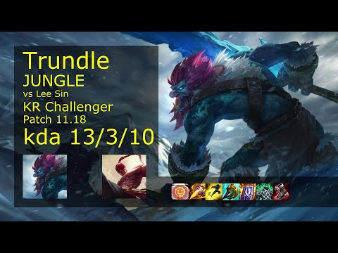 Trundle Jungle vs Lee Sin - KR Challenger 13/3/10 Patch 11.18 Gameplay // [롤] 트런들 vs 리 신 정글