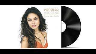 Vanessa Hudgens - Come Back To Me [Audio HD]