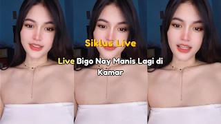 Download lagu Live Bigo Nay Manis Lagi di Kamar mp3