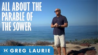 All About The Parable of the Sower (With Greg Laurie)