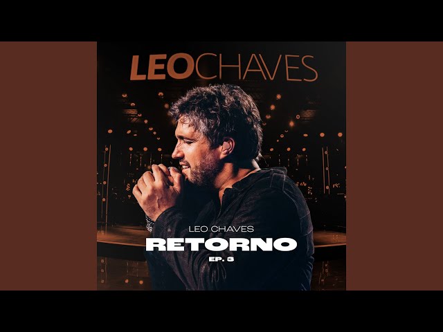 Download Chora O Homem (Ao Vivo) – Leo Chaves
