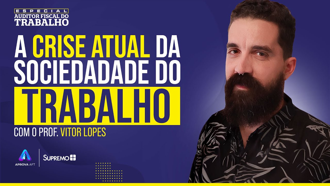A CRISE Atual da Sociedade do TRABALHO | Prof. Vitor Lopes