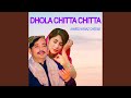 Dhola Chitta Chitta