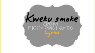 Kweku Smoke-Chairman ft Bosom pyung & Yaw Tog ( lyric video)