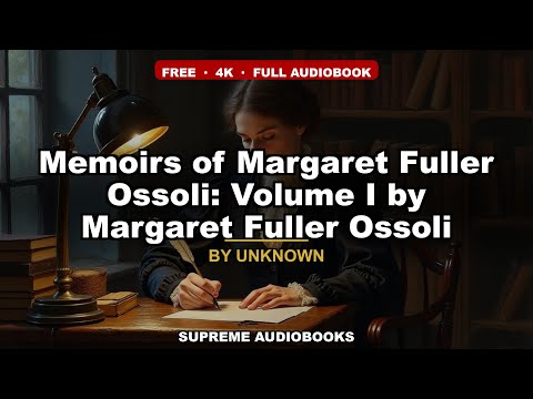 Memoirs of Margaret Fuller Ossoli: Volume I by Margaret Fuller Ossoli — free full audiobook