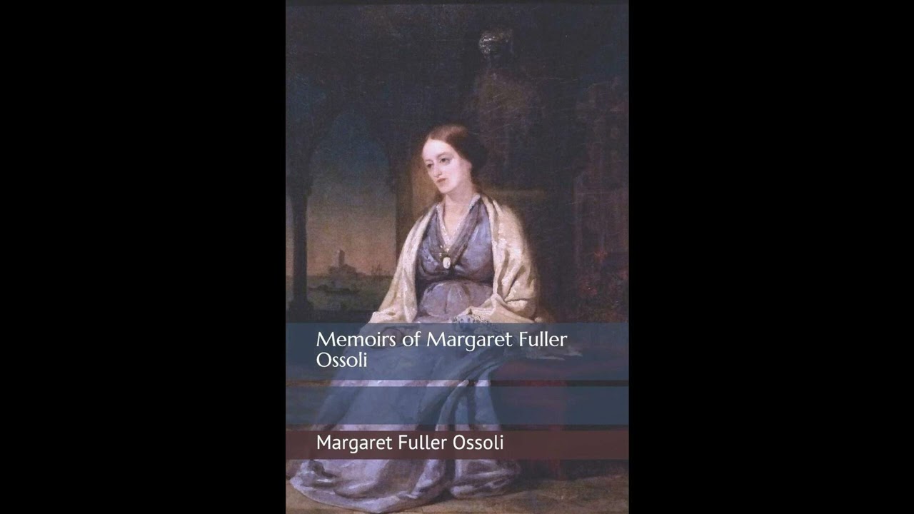 Memoirs of Margaret Fuller Ossoli: Volume I