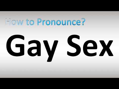How to Pronounce Gay Sex