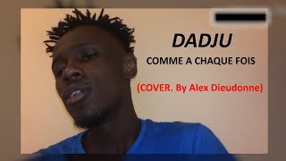 DADJU - COMME A CHAQUE FOIS (Cover By. Alex Dieudonne)