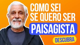 COMO SEI SE QUERO SER PAISAGISTA? DESCUBRA!
