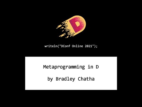 DConf Online 2021 - Metaprogramming in D - Bradley Chatha