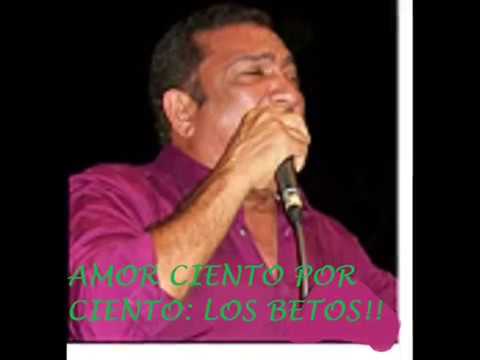 amor ciento por ciento - los betos