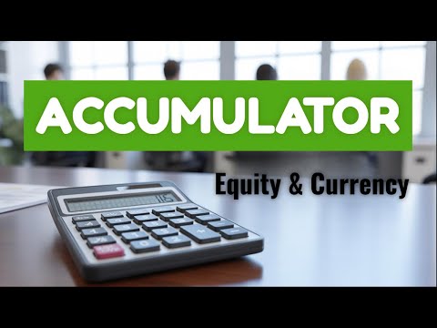Accumulator (Structured Product): Equity and Currency Accumulators