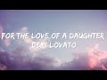 Demi Lovato - For The Love Of A Daughter (Lyrics)