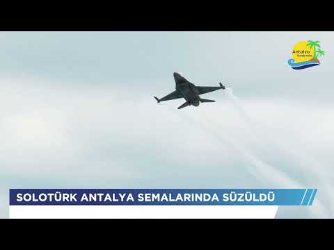 SOLOTÜRK Antalya semalarında süzüldü. 