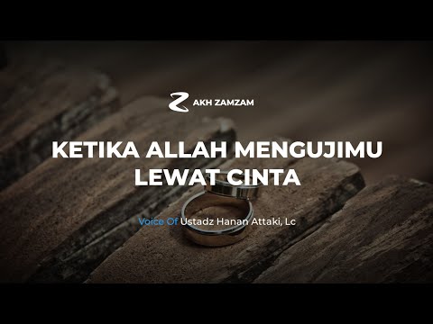 KETIKA ALLAH MENGUJIMU LEWAT CINTA | USTADZ HANAN ATTAKI LC