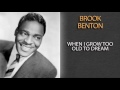 BROOK BENTON - WHEN I GROW TOO OLD TO DREAM