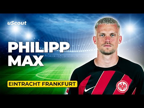 How Good Is Philipp Max at Eintracht Frankfurt?