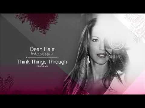 Dean Hale Feat. Joanna K - Think Things Through (Original Mix)