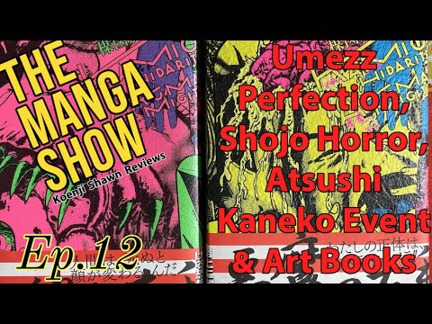 The Manga Show! (Ep12) Umezz Perfection, Shojo Horror, Atsushi Kaneko, & Manga Art Book Haul