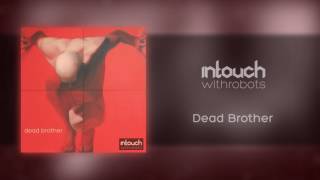 intouchwithrobots - Dead Brother (w/lyrics subtitles)