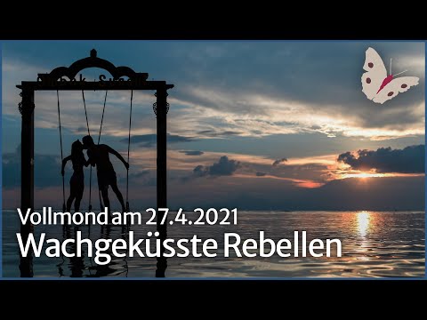 Wachgeküsste Rebellen • Vollmond im Skorpion am 27.4.2021• Ilona Krämer