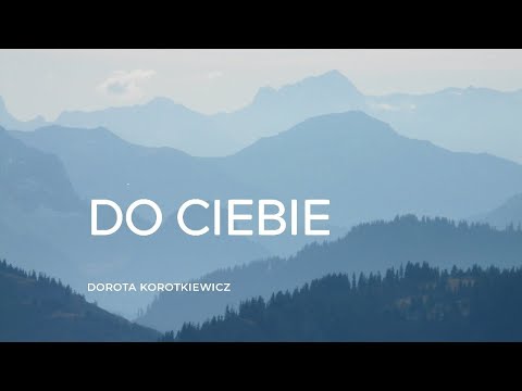 Dorota Korotkiewicz- Do Ciebie (official lyric video )