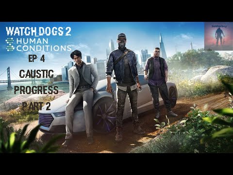 PS4/PS5 Watch Dogs 2 Human Conditions DLC, EP 4, Caustic Progress Part 2