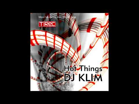 DJ KLIM - HOT THINGS (FULL ALBUM)