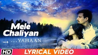 Mele Chaliyan | Lyrical Video | Yahaan | Shreya Ghoshal