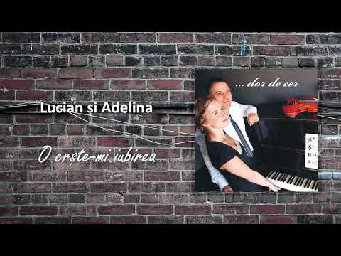 Lucian și Adelina - O crește-mi iubirea