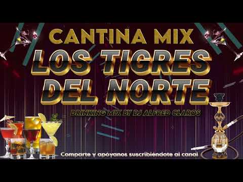MIX LOS TIGRES DEL NORTE #cantinas Mix mix by dj Alfred claros