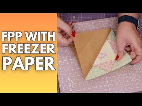Foundation Paper Piecing (aka FPP) Without Ripping the Paper! (Freezer Paper FPP Demonstration)