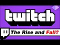 Twitch - The Rise and Fall?