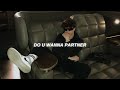 Do U Wanna Partner Slowed Reverb Partner