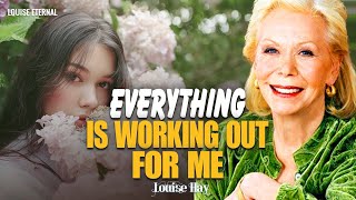 Louise Hay: Everything Is Working Out for My Highest Good | Trust the Universe &amp; Let Go of Fear