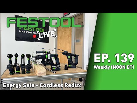 Copy of Festool Live Episode 139 - Energy Set: Cordless Redux